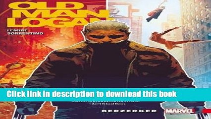 [Download] Wolverine: Old Man Logan Vol. 1: Berzerker Kindle Online