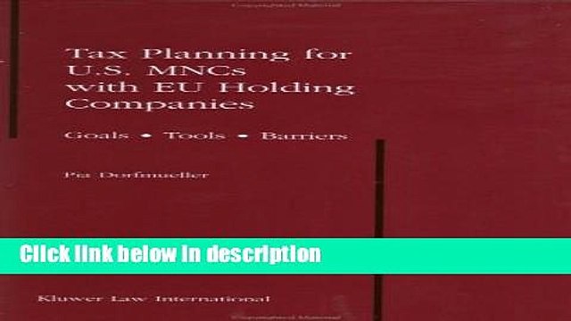 Download Tax Planning for US Mncs With EU Holding Companies: Goals - Tools - Barriers [Full Ebook]