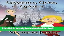 [Popular Books] Grannies, Guns and Ghosts (Large Print Edition) (An Agnes Barton Senior Sleuths