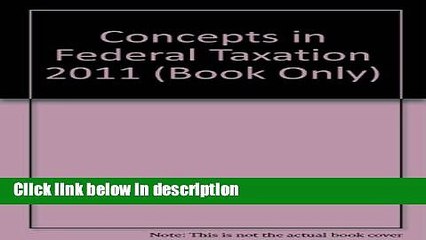 [PDF] Concepts in Federal Taxation 2011 (Book Only) [Full Ebook]