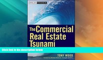 READ FREE FULL  The Commercial Real Estate Tsunami: A Survival Guide for Lenders, Owners, Buyers,