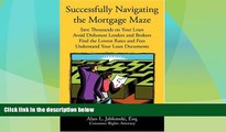 Must Have  Successfully Navigating the Mortgage Maze: Save Thousands on Your Mortgage; Avoid