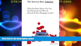 Must Have  Interest Rate Solution: What You Don t Know Will Cost You Thousands  READ Ebook Full