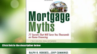 READ FREE FULL  Mortgage Myths: 77 Secrets That Will Save You Thousands on Home Financing