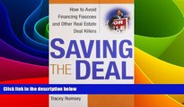 Must Have  Saving the Deal: How to Avoid Financing Fiascoes and Other Real Estate Deal Killers
