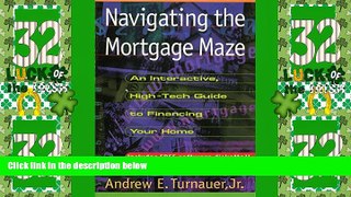 Must Have  Navigating the Mortgage Maze: An Interactive, High-Tech Guide to Financing Your Home