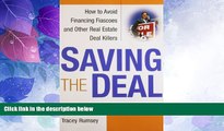 READ FREE FULL  Saving the Deal: How to Avoid Financing Fiascoes and Other Real Estate Deal