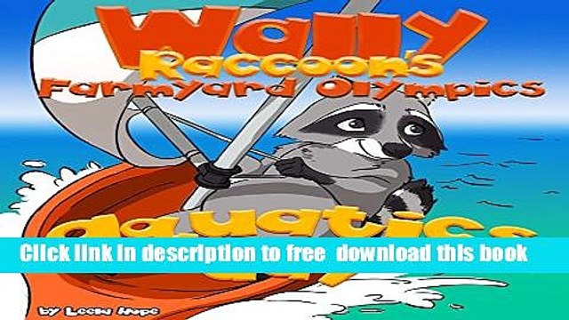 [Download] Children s book:Wally Raccoon s Farmyard Olympics Aquatics Day (kids books rhyming