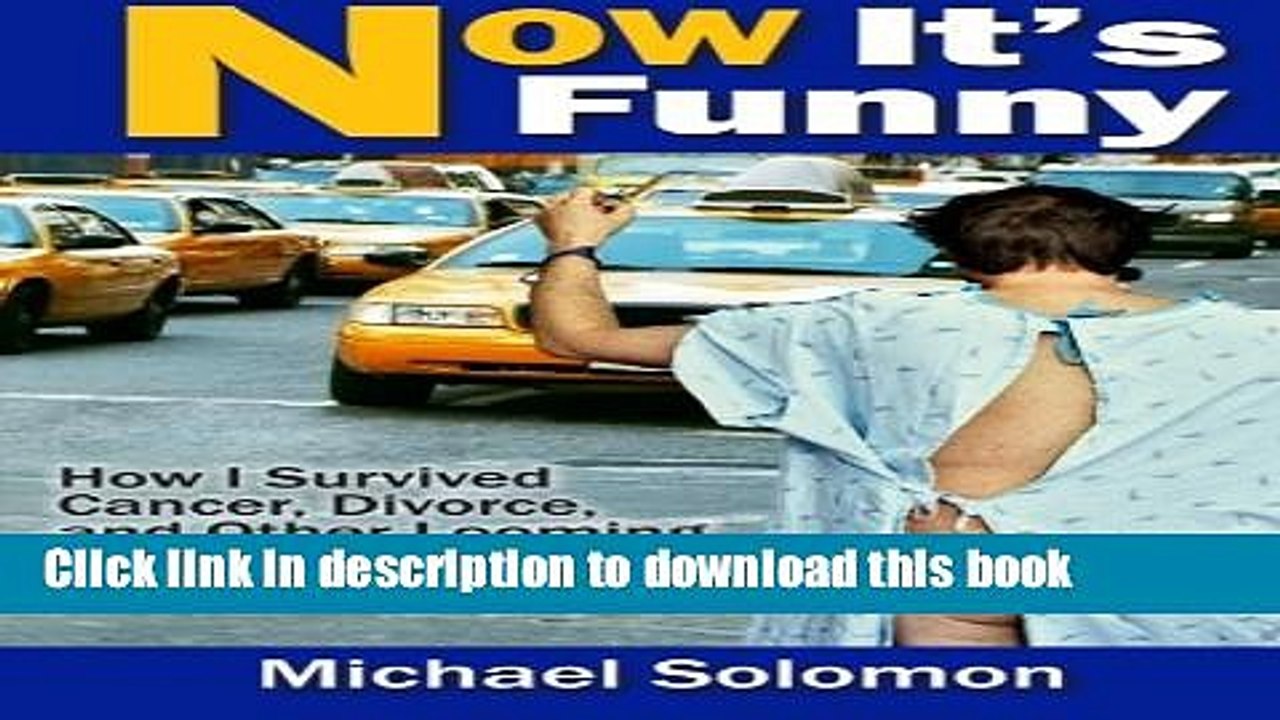[Download] Now It s Funny: How I Survived Cancer, Divorce and Other Looming Disasters Hardcover Free