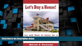 READ FREE FULL  Let s Buy a House! - The In s and Out s to Know for a First Time Home Buyer.  READ