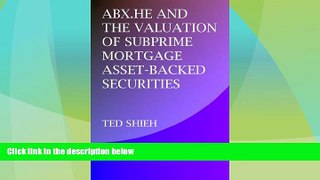 READ FREE FULL  ABX.HE and the Valuation of Subprime Mortgage Asset-Backed Securities  Download