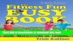 [Popular Books] The Fitness Fun Busy Book: 365 Creative Games   Activities to Keep Your Child
