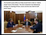 Vladimir Putin Fires His Chief of Staff Sergei Ivanov
