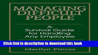 [Download] Managing Difficult People: A Survival Guide For Handling Any Employee Kindle Free