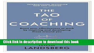 [Download] The Tao of Coaching: Boost Your Effectiveness at Work by Inspiring and Developing Those