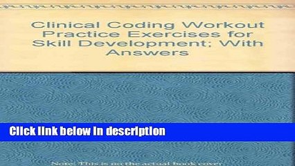 Download Clinical Coding Workout Practice Exercises for Skill Development; With Answers [Full Ebook]