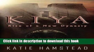 [Popular Books] Kiya: Rise of a New Dynasty Free Online