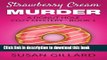 [Popular Books] Strawberry Cream Murder: A Donut Hole Cozy Mystery - Book 1 Free Online