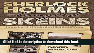 [Popular Books] Sherlock Holmes - Tangled Skeins - Stories from the Notebooks of Dr. John H.