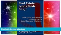 READ FREE FULL  Real Estate Leads Made Easy!: Turn your Real Estate Website into a Lead Capture