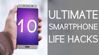 10 Smartphone Life Hacks You should know- 10 ultimate life hacks