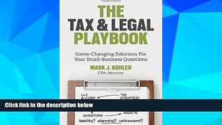 READ FREE FULL  The Tax and Legal Playbook: Game-Changing Solutions to Your Small-Business