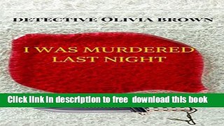 [Download] I was murdered last night (Detective Olivia Brown Book 1) Kindle Free