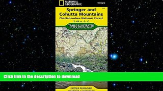 READ BOOK  Springer and Cohutta Mountains [Chattahoochee National Forest] (National Geographic