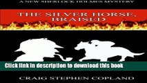 [Popular Books] The Silver Horse, Braised: A New Sherlock Holmes Mystery (New Sherlock Holmes