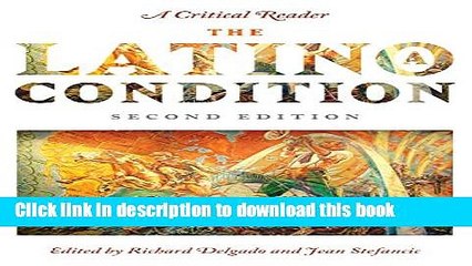 [Download] The Latino/a Condition: A Critical Reader, Second Edition Hardcover Collection
