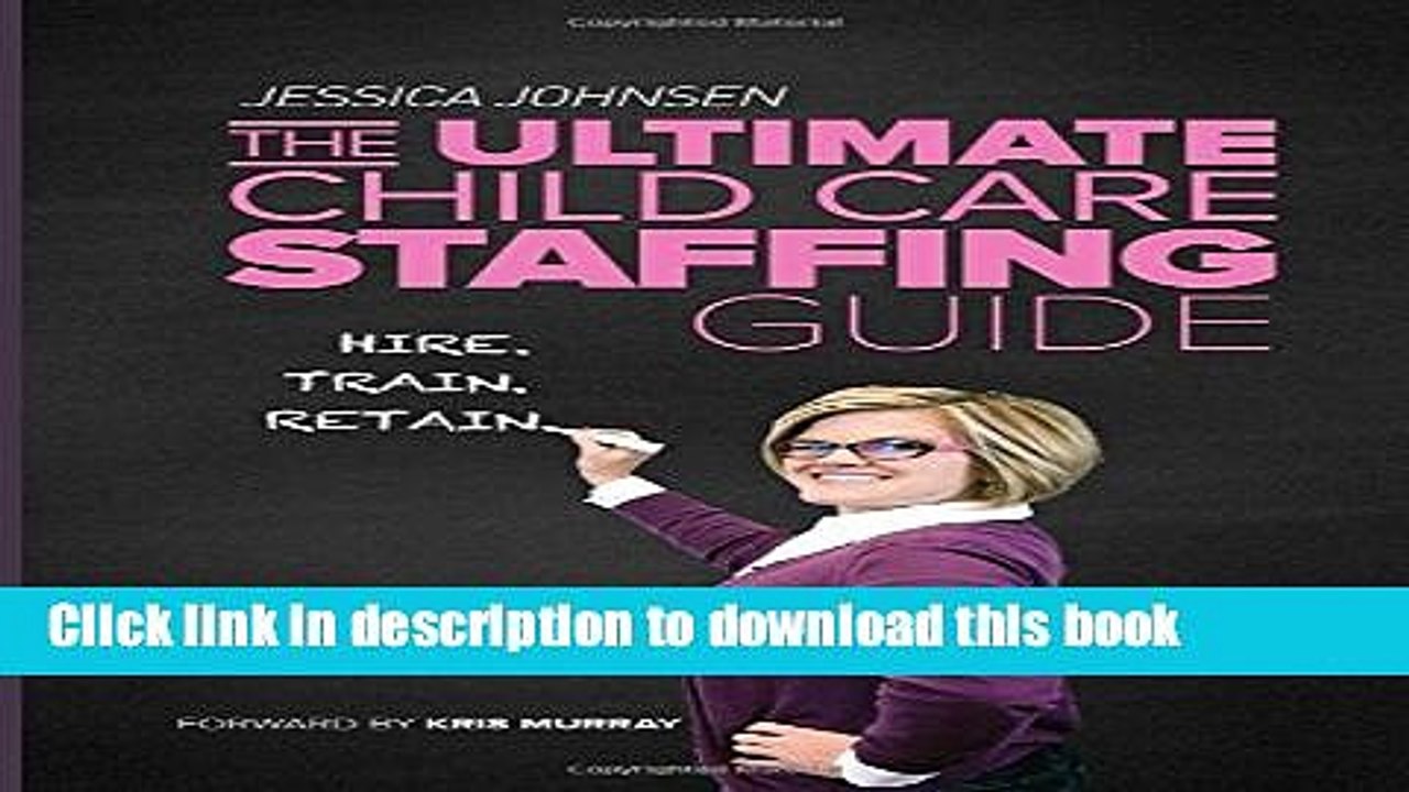[Download] The Ultimate Child Care Staffing Guide: Hire Train Retain Paperback Online