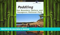 READ BOOK  Paddling the Boundary Waters and Voyageurs National Park (Regional Paddling Series)