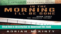 [Popular Books] In the Morning I ll Be Gone: A Detective Sean Duffy Novel (The Troubles Trilogy)