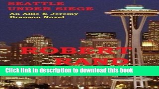Download Seattle Under Siege: An Allie   Jeremy Branson Detective Novel (Allie   Jeremy Branson