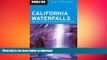 READ BOOK  Moon California Waterfalls: More Than 200 Falls You Can Reach by Foot, Car, or Bike
