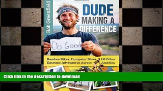FAVORITE BOOK  Dude Making a Difference: Bamboo Bikes, Dumpster Dives and Other Extreme