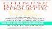 [Download] Chinese Business Etiquette: A Guide to Protocol,  Manners,  and Culture in thePeople s