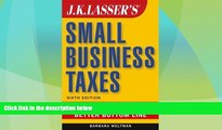 Must Have  J.K. Lasser s Small Business Taxes: Your Complete Guide to a Better Bottom Line  READ