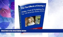 Full [PDF] Downlaod  The Tax Effects of Owning a Writer, Poet and Publishing Co. (The Top 100