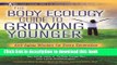 [Popular Books] The Body Ecology Guide To Growing Younger: Anti-Aging Wisdom for Every Generation