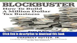 [Download] BLOCKBUSTER: How to Build a Million Dollar Tax Business Hardcover Collection