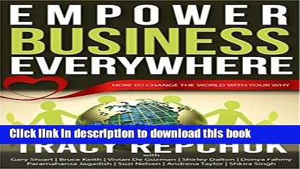 [Download] Empower Business Everywhere: How to Change the World with Your Why Kindle Free