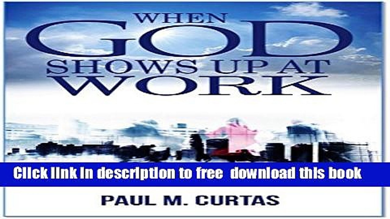 [Download] When God Shows Up At Work (2nd Edition w/ Chapter Discussion Questions) Hardcover Free