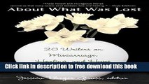 [Download] About What Was Lost: Twenty Writers on Miscarriage, Healing, and Hope Paperback Free