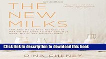 [Popular Books] The New Milks: 100-Plus Dairy-Free Recipes for Making and Cooking with Soy, Nut,