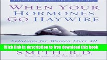 [Download] When Your Hormones Go Haywire: Solutions for Women over 40 Paperback Free
