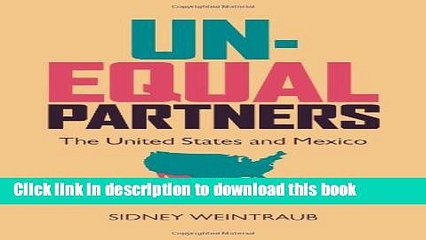 [Download] Unequal Partners: The United States and Mexico (Pitt Latin American Series) Kindle Free