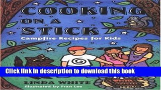 Books Cooking on a Stick: Campfire Recipes for Kids Free Online