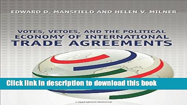 [Download] Votes, Vetoes, and the Political Economy of International Trade Agreements Kindle Free