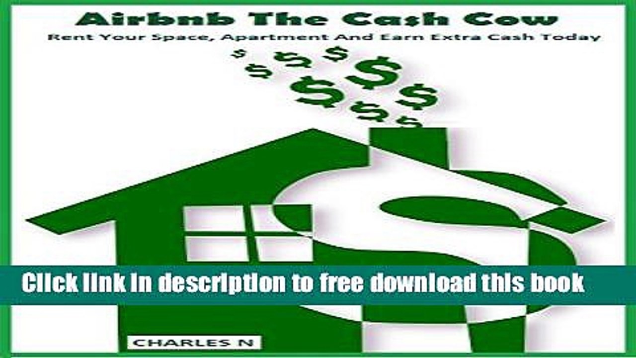 [Download] Airbnb The Cash Cow: A comprehensive guide on How To Make Money And Become Rich